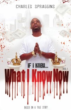 If I Knew What I Know Now Vol. I - Spraggins, Charles