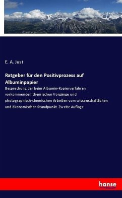 Ratgeber für den Positivprozess auf Albuminpapier - Just, E. A.