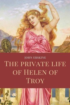 The private life of Helen of Troy - Erskine, John