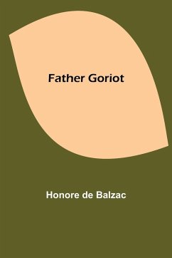 Father Goriot - de Balzac, Honore
