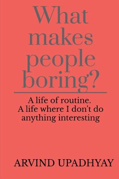 What makes people boring? - Upadhyay, Arvind