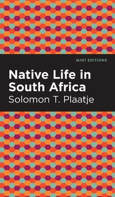 Native Life in South Africa - Plaatje, Solomon T.