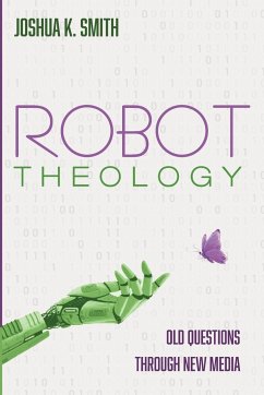 Robot Theology - Smith, Joshua K.