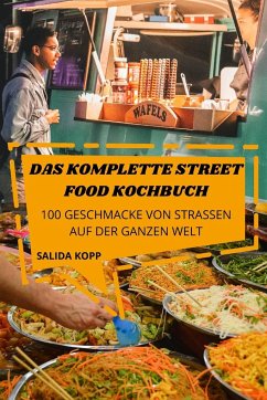 DAS KOMPLETTE STREET FOOD KOCHBUCH - Salida Kopp