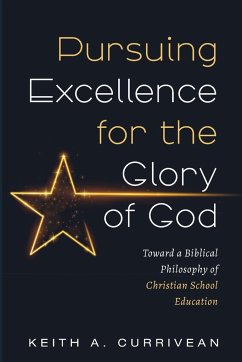 Pursuing Excellence for the Glory of God - Currivean, Keith A.