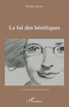 La foi des hérétiques - Riviale, Philippe