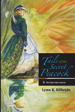 Tails of the Secret Peacock - Kilbride, Lynn K.