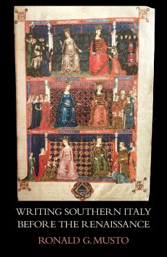 Writing Southern Italy Before the Renaissance - Musto, Ronald G.