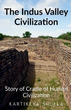 The Indus Valley Civilization - Shukla, Kartikeya