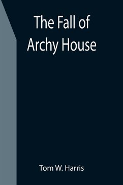 The Fall of Archy House - W. Harris, Tom