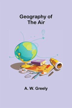 Geography of the Air - W. Greely, A.