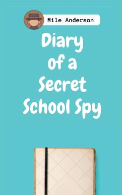 Diary of a Secret School Spy - Anderson, Mile