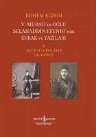 5. Muradin Oglu Selahaddin Efendinin Evrak ve Yazilari - 2. Cilt - Eldem, Edhem