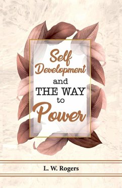 Self Development And The Way To Power - L. W Rogers