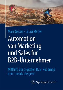 Automation von Marketing und Sales für B2B-Unternehmer - Gasser, Marc;Mäder, Laura