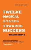 TWELVE MAGICAL STAIRS TOWARDS SUCCESS