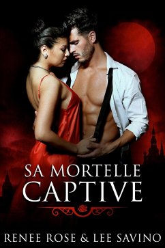 Sa Mortelle Captive (eBook, ePUB) - Rose, Renee; Savino, Lee