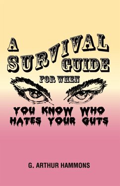 A Survival Guide for When You Know Who Hates Your Guts (eBook, ePUB) - Hammons, G. Arthur