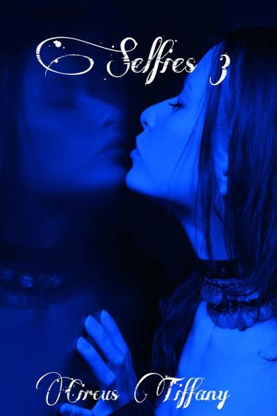 Selfies 3 (Selfies saga, #3) (eBook, ePUB) Selfies 3 (Selfies saga, #3) (eBook, ePUB)