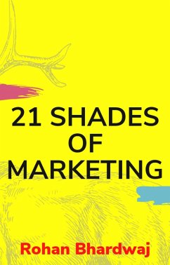 21 Shades of Marketing (eBook, ePUB) - Bhardwaj, Rohan