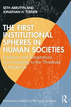 The First Institutional Spheres in Human Societies (eBook, ePUB) - Abrutyn, Seth; Turner, Jonathan
