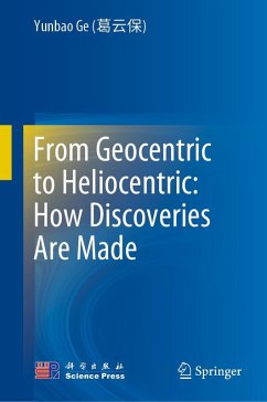 From Geocentric to Heliocentric: How Discoveries Are Made (eBook, PDF) - Ge (¿¿¿), Yunbao