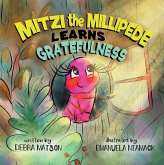 Mitzi The Millipede Learns Gratefulness (eBook, ePUB)