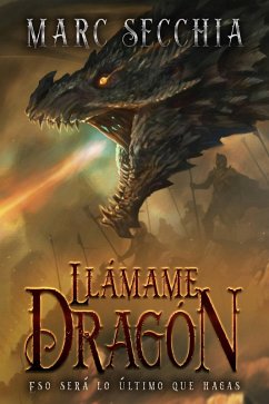 Llámame Dragón (El ascenso del Dragón de fuego, #1) (eBook, ePUB) - Secchia, Marc