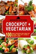 Crockpot + Vegetarian: 100 Easy Recipes... - Bild 1