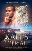 Kali's Trial: A Time-Travel Journey through the Life of an African Slave King (eBook, ePUB) Kali's Trial: A Time-Travel Journey through the Life of an African Slave King (eBook, ePUB)