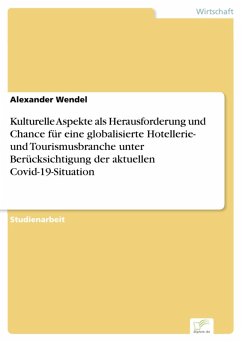 Kulturelle Aspekte als Herausforderung und Chance für eine globalisierte Hotellerie- und Tourismusbranche unter Berücksichtigung der aktuellen Covid-19-Situation (eBook, PDF) - Wendel, Alexander