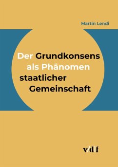 Der Grundkonsens als Phänomen staatlicher Gemeinschaft (eBook, PDF) - Lendi, Martin