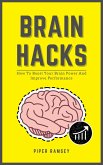 Brain Hacks - How To Boost Your Brain Power And Improve Performance (eBook, ePUB)