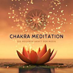 Chakra Meditation: Die heilende Kraft der Musik (MP3-Download) - Chakra Tunes Klangmanufaktur