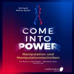 Manipulation und Manipulationstechniken – come into power: Die Kunst zu überzeugen – Menschen lesen wie ein Profi (MP3-Download)