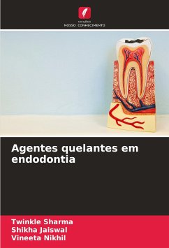 Agentes quelantes em endodontia - Sharma, Twinkle;Jaiswal, Shikha;Nikhil, Vineeta