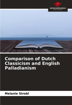 Comparison of Dutch Classicism and English Palladianism - Strobl, Melanie