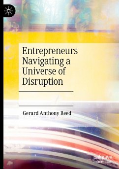 Entrepreneurs Navigating a Universe of Disruption - Reed, Gerard Anthony