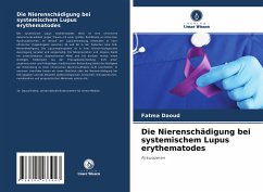 Die Nierenschädigung bei systemischem Lupus erythematodes - Daoud, Fatma;Somai, Mehdi;Rachdi, Imene