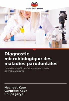 Diagnostic microbiologique des maladies parodontales - Kaur, Navneet;Kaur, Gurpreet;Jaryal, Shilpa