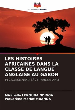 LES HISTOIRES AFRICAINES DANS LA CLASSE DE LANGUE ANGLAISE AU GABON - Lekouba Ndinga, Mirabelle;Mbanda, Wouarène Merlot