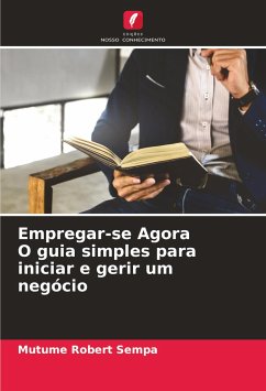 Empregar-se Agora O guia simples para iniciar e gerir um negócio - Sempa, Mutume Robert