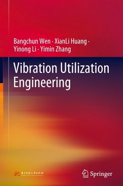 Vibration Utilization Engineering - Wen, Bangchun;Huang, XianLi;Li, Yinong