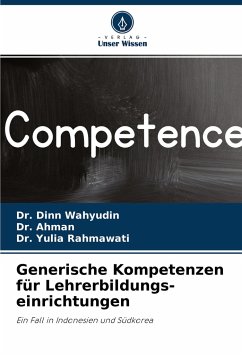 Generische Kompetenzen für Lehrerbildungs- einrichtungen - Wahyudin, Dr. Dinn;Ahman, Dr.;Rahmawati, Dr. Yulia