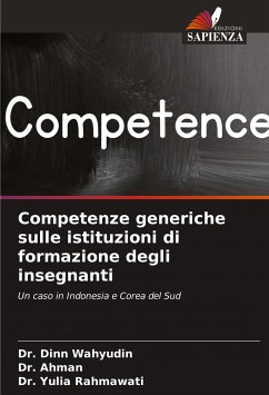 Competenze generiche sulle istituzioni di formazione degli insegnanti - Wahyudin, Dr. Dinn;Ahman, Dr.;Rahmawati, Dr. Yulia