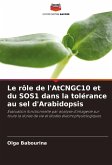 Le rôle de l'AtCNGC10 et du SOS1 dans la tolérance au sel d'Arabidopsis