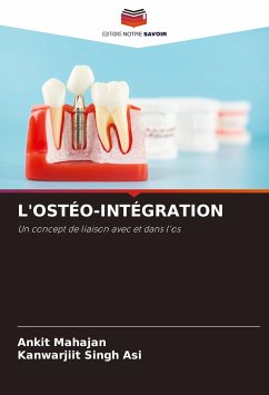 L'OSTÉO-INTÉGRATION - Mahajan, Ankit;Singh Asi, Kanwarjiit