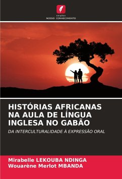 HISTÓRIAS AFRICANAS NA AULA DE LÍNGUA INGLESA NO GABÃO - Lekouba Ndinga, Mirabelle;Mbanda, Wouarène Merlot