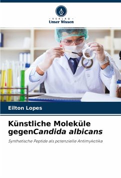 Künstliche Moleküle gegenCandida albicans - Lopes, Eilton