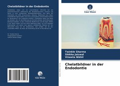 Chelatbildner in der Endodontie - Sharma, Twinkle;Jaiswal, Shikha;Nikhil, Vineeta